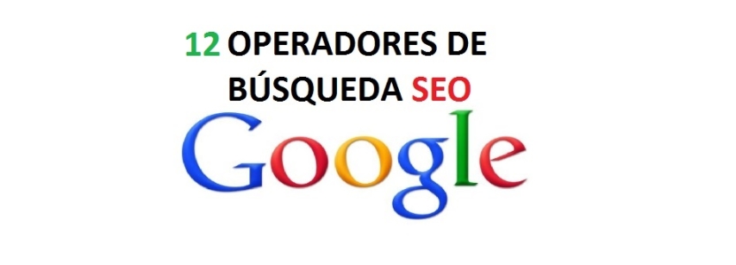 Los doce mejores operadores de búsqueda en Google para SEO