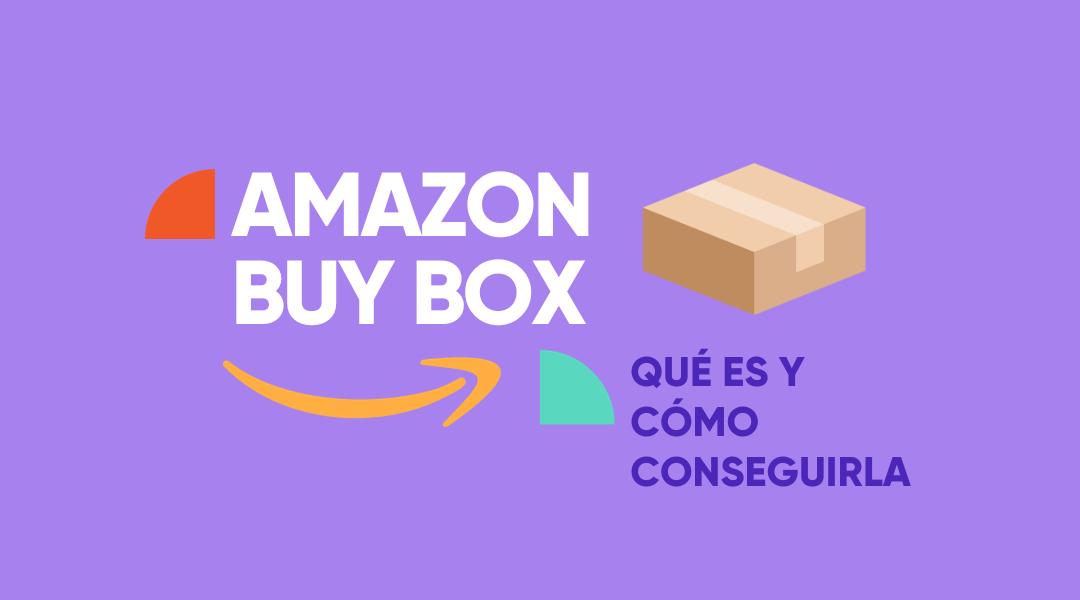 Amazon Buy Box: ¿Qué es y cómo conseguirla?