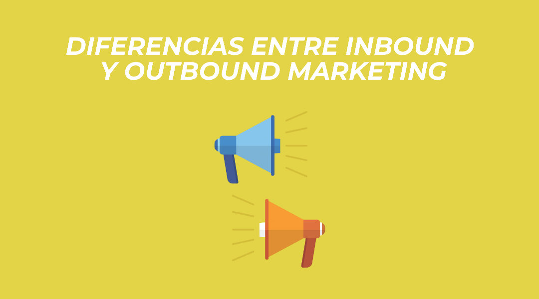 Diferencias entre inbound y outbound marketing