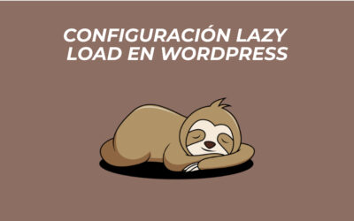 ¿Qué es Lazy Load y cómo configurarlo en WordPress?