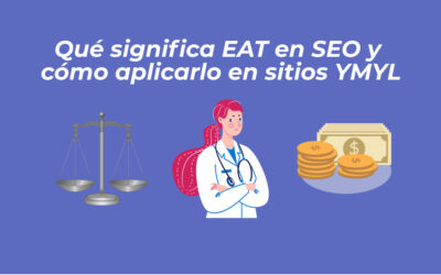Qué significa EAT en SEO y cómo aplicarlo en sitios YMYL
