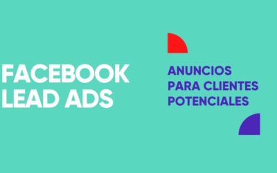 Facebook Lead Ads: Anuncios para clientes potenciales