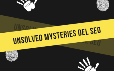 Unsolved Mysteries del SEO