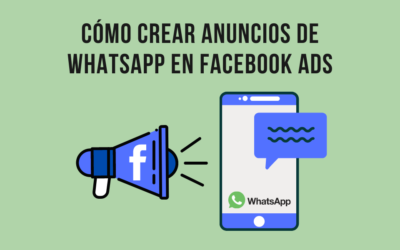 Cómo crear anuncios de WhatsApp en Facebook Ads
