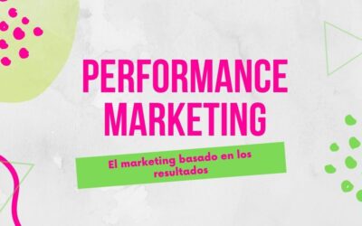 Performance Marketing: El marketing basado en los resultados