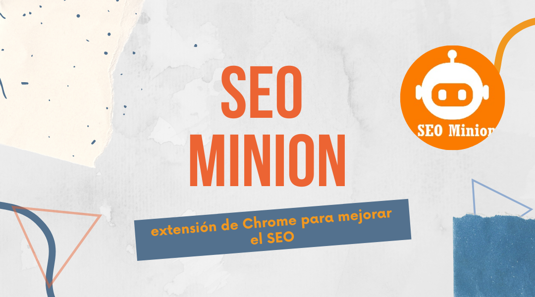 SEO Minion: Extensión de Chrome para mejorar el SEO