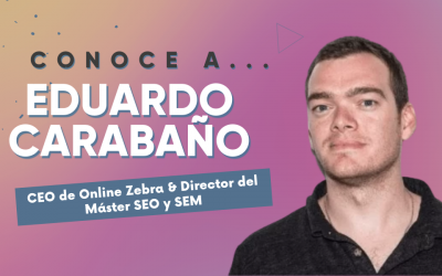 Eduardo Carabaño, CEO de Online Zebra & Director del Máster SEO y SEM