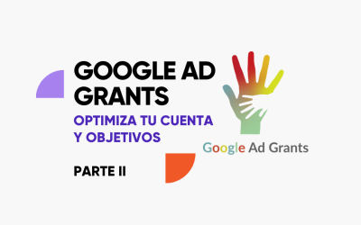 Google Ad Grants: optimiza tu cuenta y objetivos