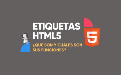 Etiquetas HTML5: ¿Qué son y cuáles son sus funciones?