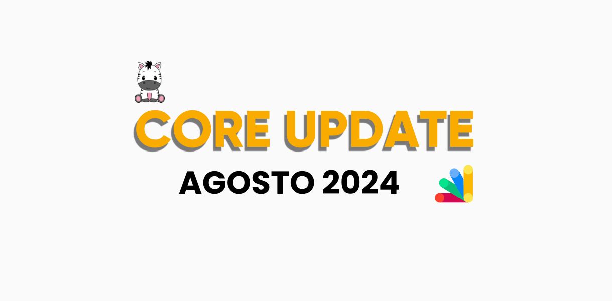 Core Update de Google agosto 2024 Core Update de Google agosto 2024