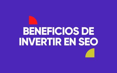 ¿Por qué invertir en SEO?