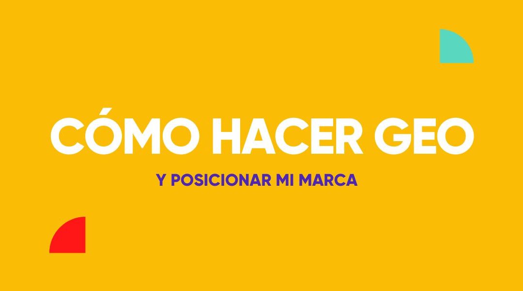 El poder del GEO: Cómo posicionar tu marca en la era de la IA generativa