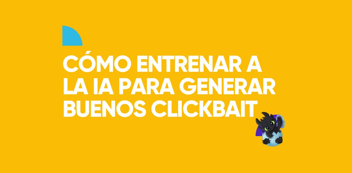 Cómo entrenar a la IA para generar buenos clickbait Cómo entrenar a la IA para generar buenos clickbait