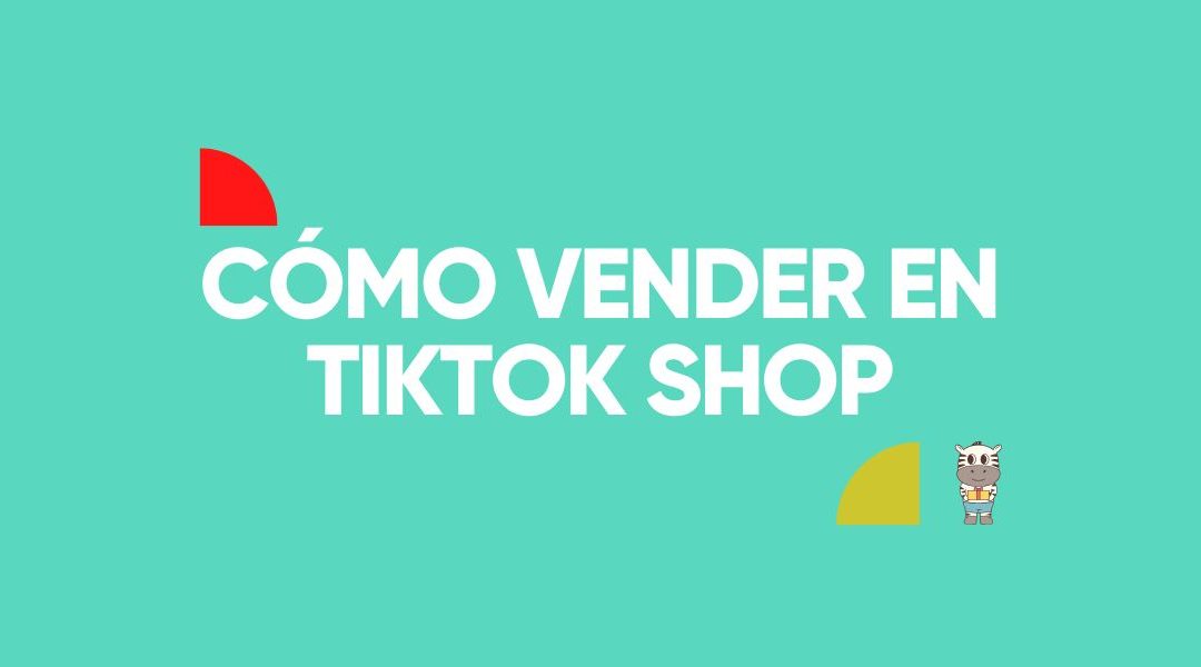 Cómo vender en TikTok Shop sin morir en el intento