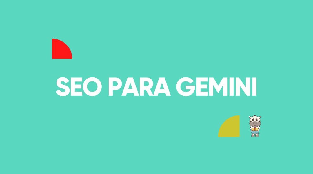 SEO para Gemini: cómo hacer para que mi negocio aparezca
