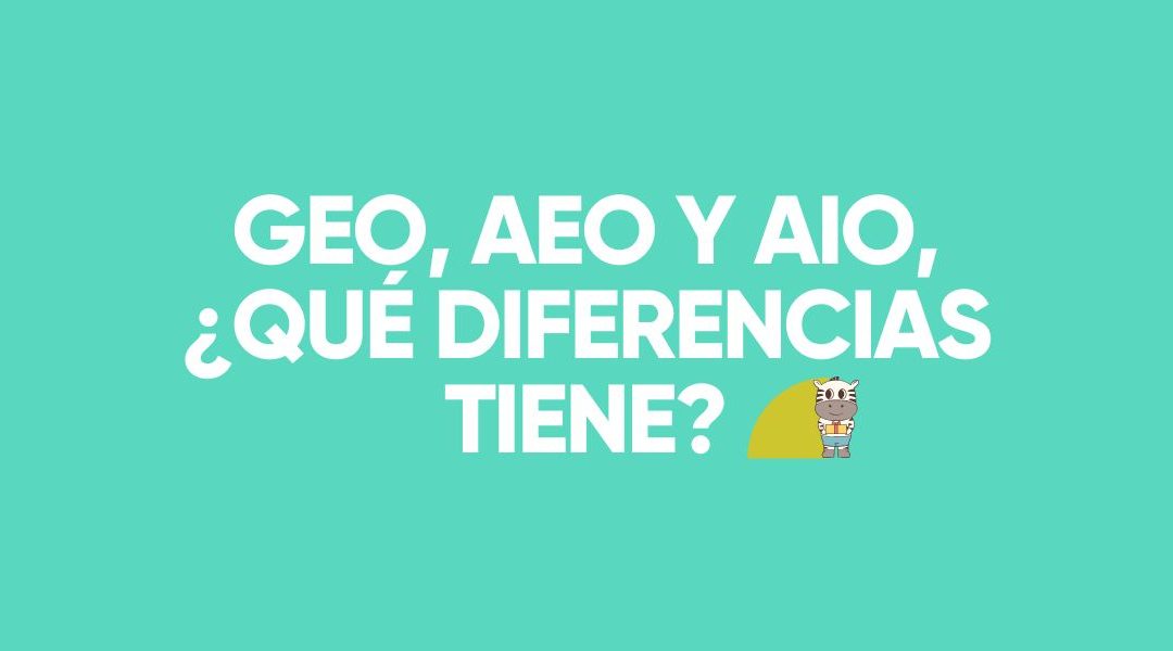 GEO, AEO y AIO, ¿qué diferencias tiene?