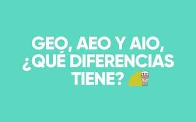 GEO, AEO y AIO, ¿qué diferencias tiene?