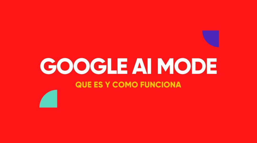 Google AI Mode, ¿qué es y cómo funciona?