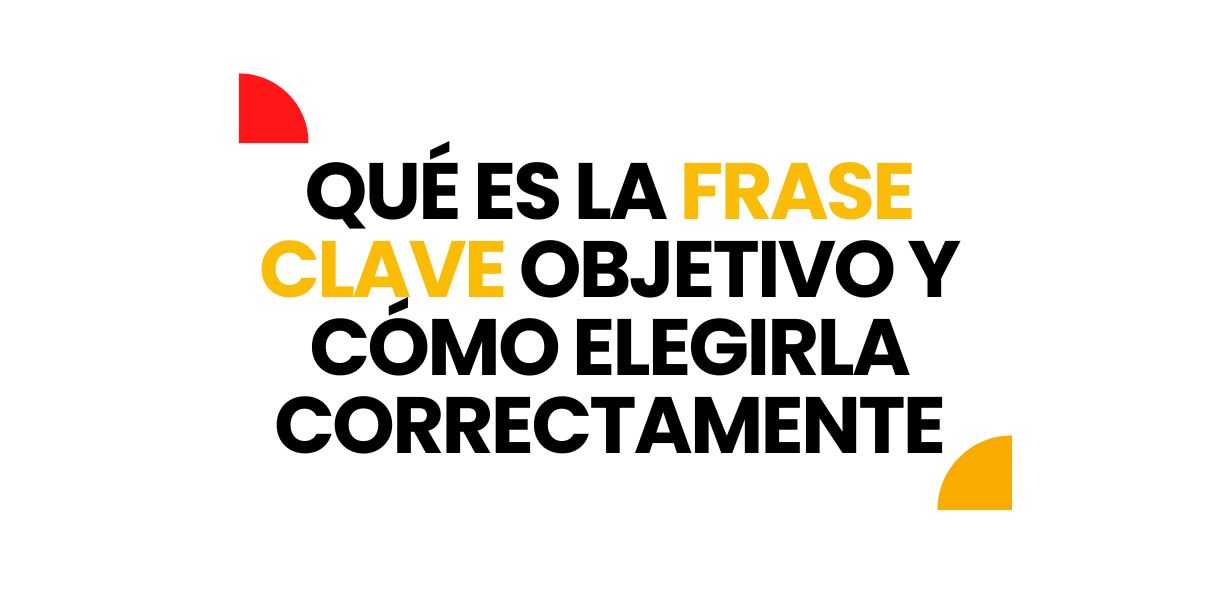 Qué es la frase clave objetivo (y cómo elegirla y usarla bien en SEO)