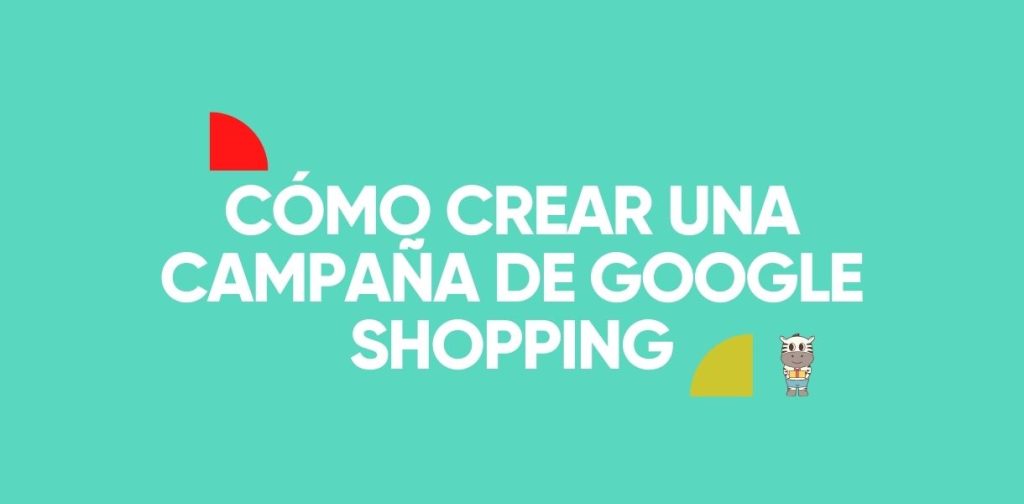 Cómo estructurar una campaña de Google Shopping Cómo estructurar una campaña de Google Shopping